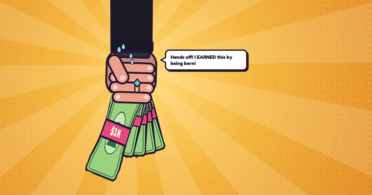 A billionaire's fist clutching a fan of $1,000 money clips while he shouts 'Hands off! I EARNED this by being born!'